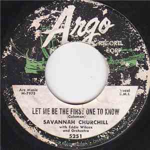Savannah Churchill With Eddie Wilcox & His Orchestra - Let Me Be The First One To Know / They Call Me A Fool