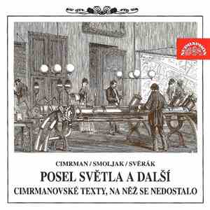 Smoljak / Cimrman / Svěrák - Posel Světla A Další (Cimrmanovské Texty, Na Něž Se Nedostalo)