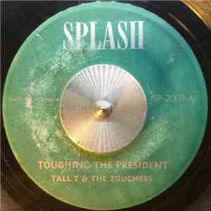 Tall T & The Touchers - Touching The President