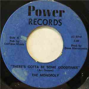 The Monopoly  - There's Gotta Be Some Goodtimes