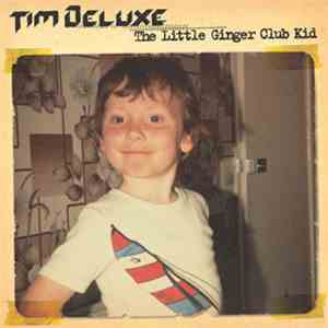 Tim Deluxe - The Little Ginger Club Kid