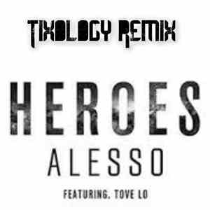Tixology - Heroes (Tixology Remix)