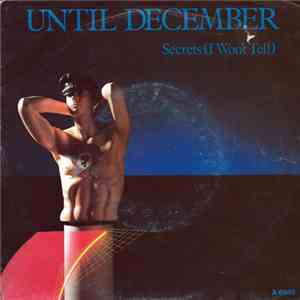 Until December - Secrets (I Won't Tell)