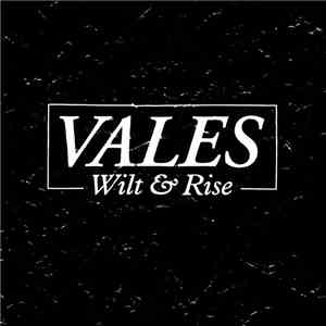 Vales - Wilt & Rise