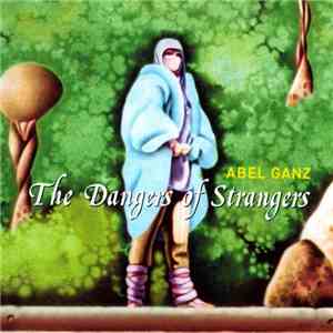 Abel Ganz - The Dangers Of Strangers
