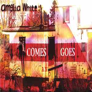 Amelia White - Comes And Goes
