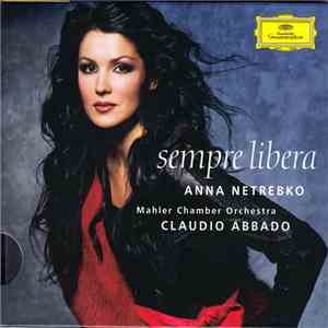 Anna Netrebko, Mahler Chamber Orchestra, Claudio Abbado - Sempre Libera