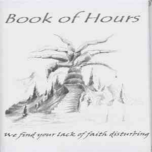 Book Of Hours - We Find Your Lack Of Faith Disturbing
