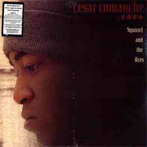 Cesar Comanche - Squirrel And The Aces