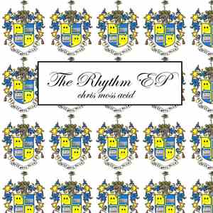 Chris Moss Acid - The Rhythm EP