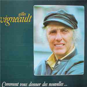 Gilles Vigneault - Comment Vous Donner Des Nouvelles...