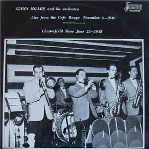 Glenn Miller And His Orchestra - Live From The Cafe Rouge November 6 1940 & Chesterfield Show June 23 1942