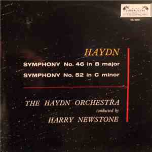 Haydn - The Haydn Orchestra Conducted By Harry Newstone - Symphony No. 46 In B Major / Symphony No. 52 In C Minor