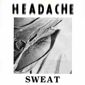 Headache  - Sweat
