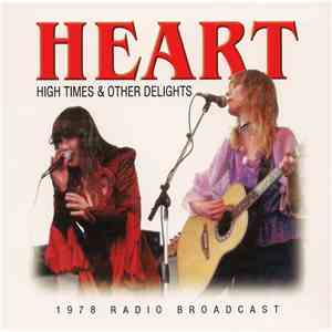 Heart - High Times & Other Delights (1978 Radio Broadcast)