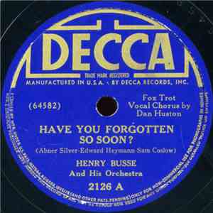 Henry Busse And His Orchestra - Have You Forgotten So Soon? / Rainbow 'Round The Moon