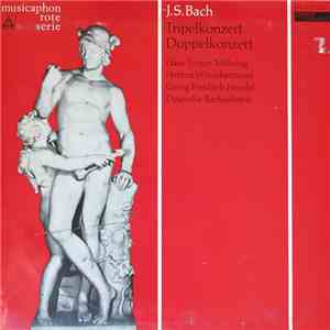 J. S. Bach ; Hans Jürgen Möhring, Helmut Winschermann, Georg Friedrich Hendel, Deutsche Bachsolisten - Tripelkonzert - Doppelkonzert