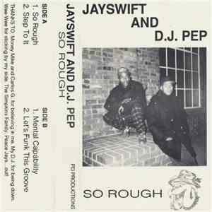 Jayswift & D.J. Pep - So Rough
