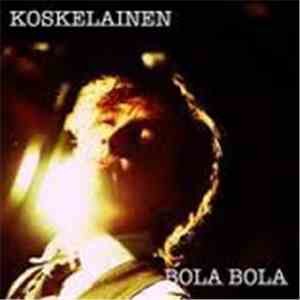 Koskelainen - Bola Bola