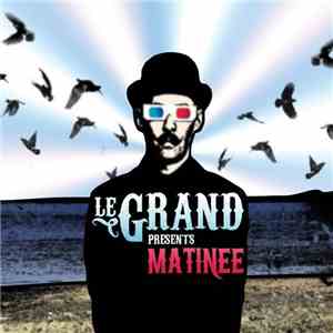 Le Grand  - Presents Matinee