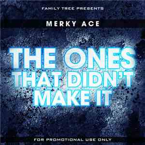 Merky Ace - The Ones That Didn’t Make It