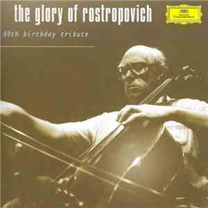 Mstislav Rostropovich - The Glory Of Rostropovich - 80th Birthday Tribute