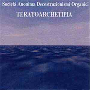 Società Anonima Decostruzionismi Organici - Teratoarchetipia