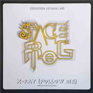 Space Frog - X-Ray (Follow Me)