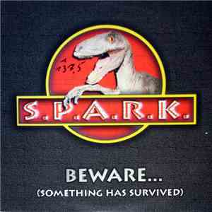 S.P.A.R.K. - Beware... (Something Has Survived)