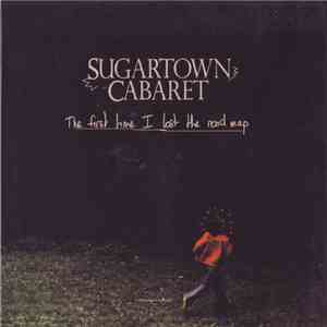 Sugartown Cabaret - The First Time I Lost The Road Map