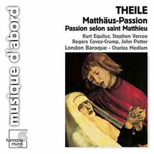 Theile - London Baroque Ensemble / Charles Medlam - Matthäus-Passion (Passion Selon Saint Matthieu)
