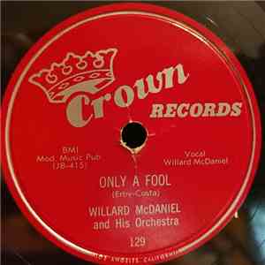 Willard McDaniel And His Orchestra - Baby Be Good / Only A Fool