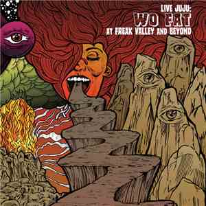 Wo Fat - Live JuJu: Wo Fat At Freak Valley And Beyond