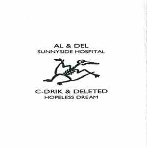Al & Del / C-Drik / Deleted - Sunnyside Hospital / Hopeless Dream