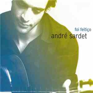 André Sardet - Foi Feitiço