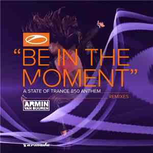 Armin van Buuren - Be In The Moment (ASOT 850 Anthem) (Remixes)