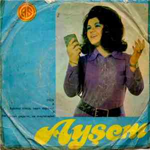 Ayşem - Aşkımız Ölmüş Başın Sağ Olsun / Ne Senden Geçerim Ne Meyhaneden