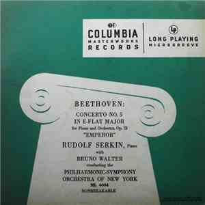 Beethoven - Rudolf Serkin , Piano Bruno Walter Conducting The Philharmonic-Symphony Orchestra Of New York - Concerto No. 5 In E Flat Major, Op. 73 "Emperor"
