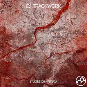 DJ Trackwork - Studies On Hysteria