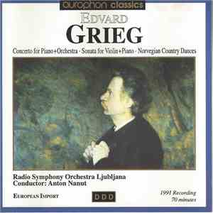 Edvard Grieg — Radio Symphony Orchestra Ljublanov, Anton Nanut - Concerto For Piano + Orchestra • Sonata For Violin + Piano • Norvegian Country Dances