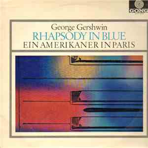Gershwin - Rhapsody In Blue / Ein Amerikaner In Paris