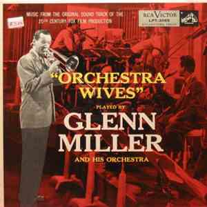 Glenn Miller And His Orchestra - Orchestra Wives (Music From The Original Soundtrack Of The 20th Century-Fox Film Production)