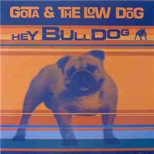 Gota & The Low Dog - Hey Bulldog