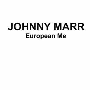 Johnny Marr - European Me