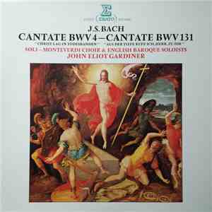 J.S. Bach – The Monteverdi Choir, The English Baroque Soloists, John Eliot Gardiner - Kantate BWV 4 - Christ lag in Todesbanden - Kantate BWV 131 - Aus der Tiefe rufe ich, Herr, zu dir