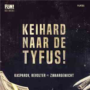 Kasparov, Revolter  Ft. Zwaargewicht - Keihard Naar De Tyfus!
