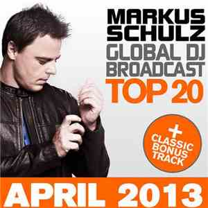 Markus Schulz - Global DJ Broadcast Top 20 - April 2013