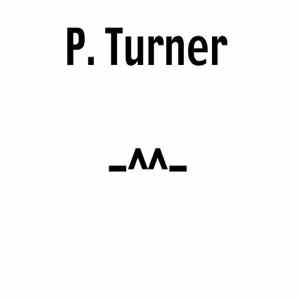 P. Turner - -^^-