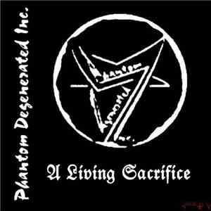 Phantom Degenerated Inc. - A Living Sacrifice