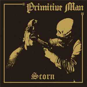 Primitive Man  - Scorn